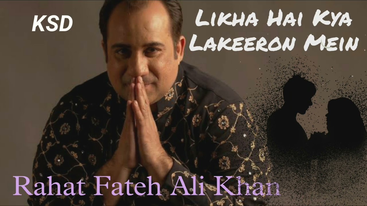 Likha Hai Kya Lakeeron Mein Mujhe Padhna Nahi Aata | Rahat Fateh Ali Khan | KSD