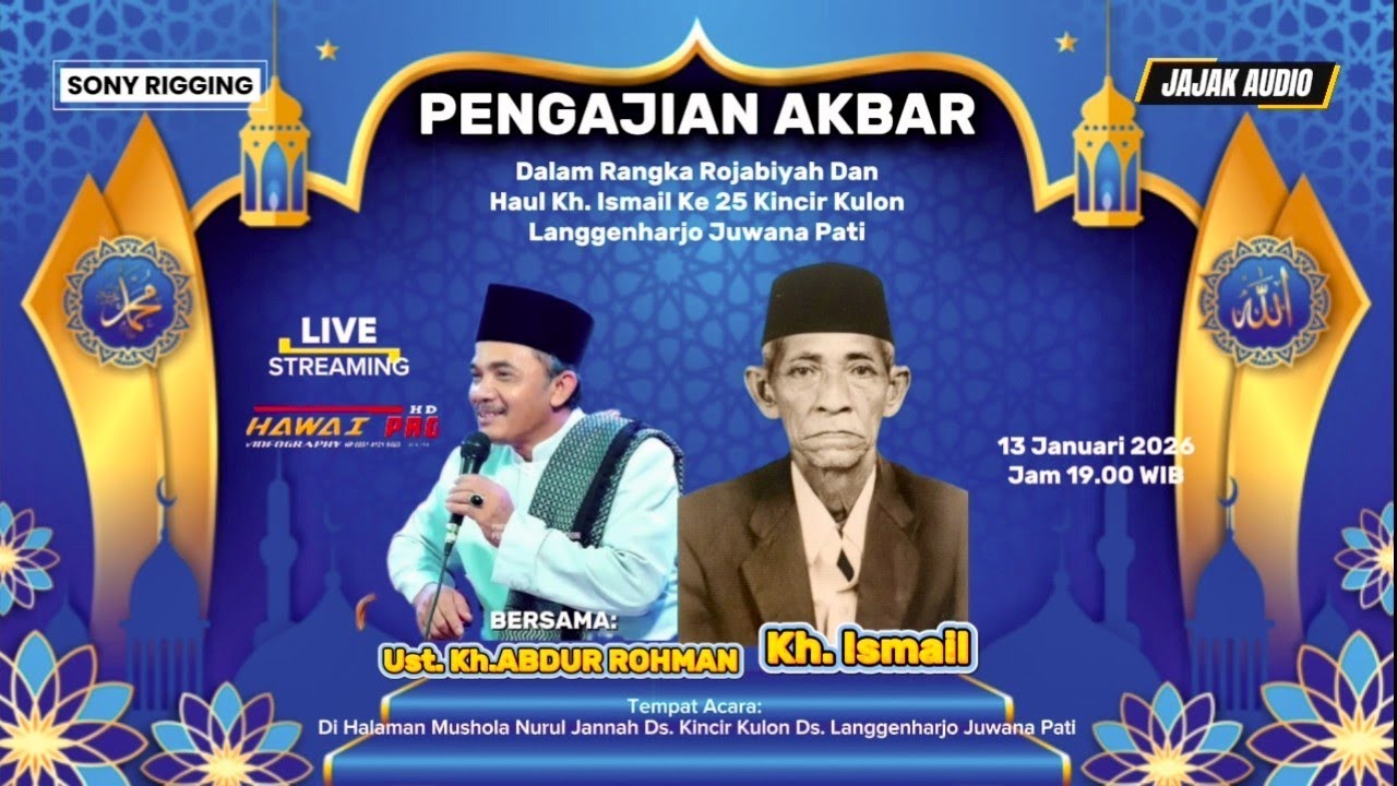 PENGAJIAN AKBAR_ROJABIYAH & HAUL KH. ISMAIL YANG KE 25 DK. KINCIR KULON LANGGENHARJO 13 JANUARI 2026