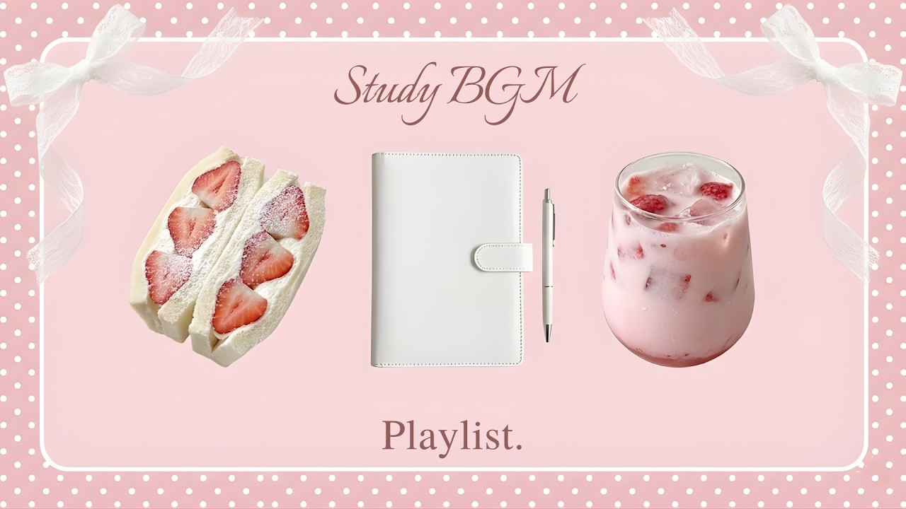 [Playlist] 🍓 Strawberry Cream Study Café 🎀 Soft Focus · Pastel Pink · Calm Days