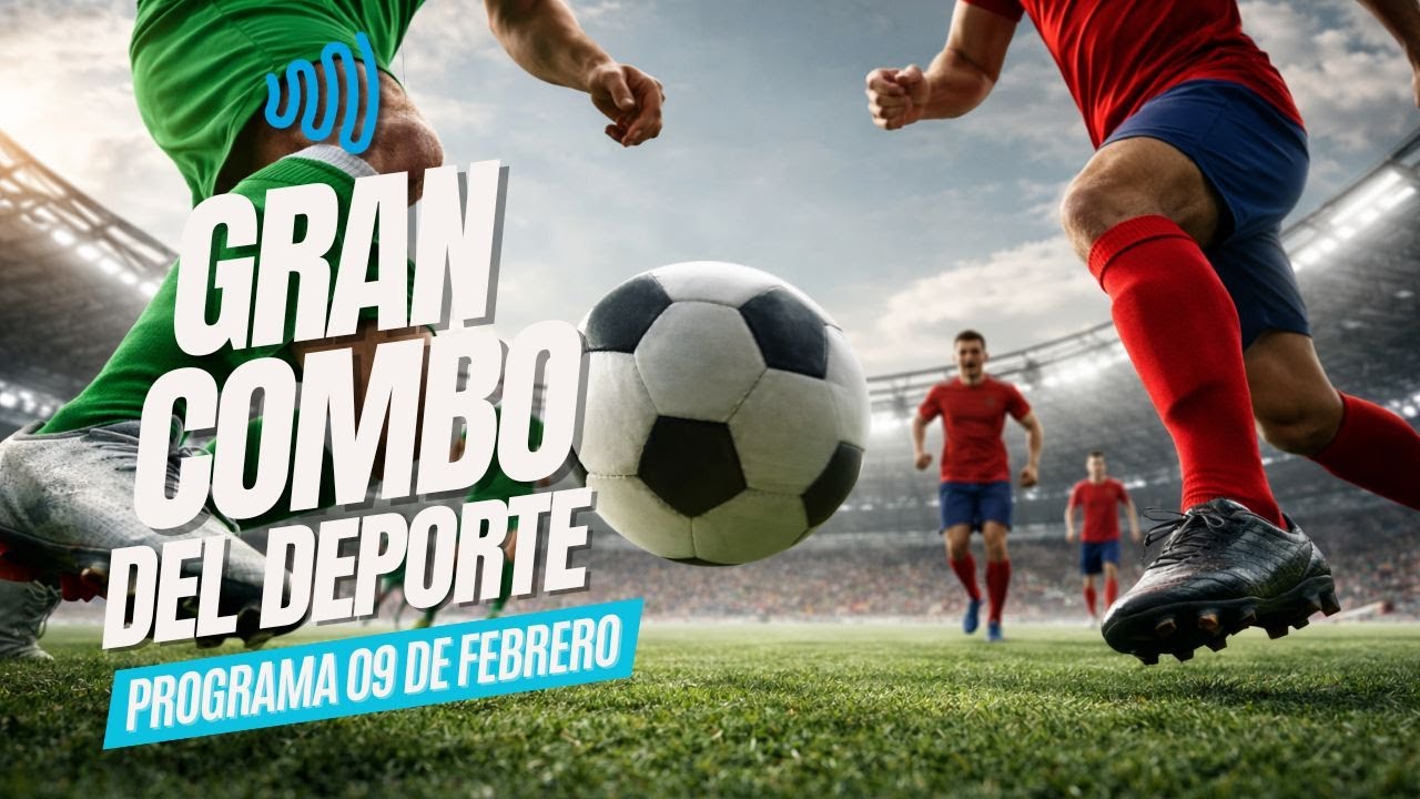 ⚽ EL GRAN COMBO DEL DEPORTE 09 FEBRERO 2026⚽