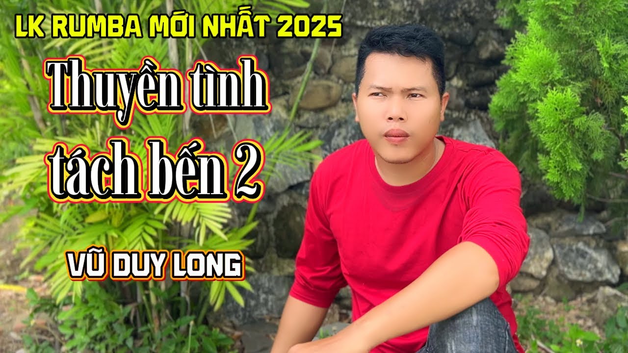 LK Thuyền Tình Tách Bến 2 | Vũ Duy Long ( LK Rumba mới nhất 2025 )