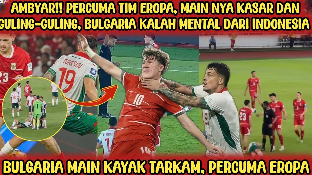 AMBYAR‼️Main kasar dan guling-guling, Bulgaria kalah mental lawan timnas indonesia😱🔥🇮🇩🫰