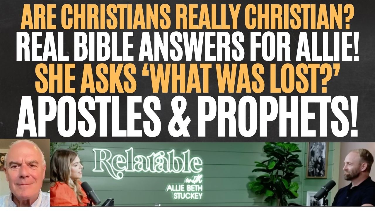 ARE CHRISTIANS, CHRISTIAN? REAL BIBLE ANSWERS 4 ALLIE!  SHE ASKS WHAT WAS LOST? APOSTLES & PROPHETS!