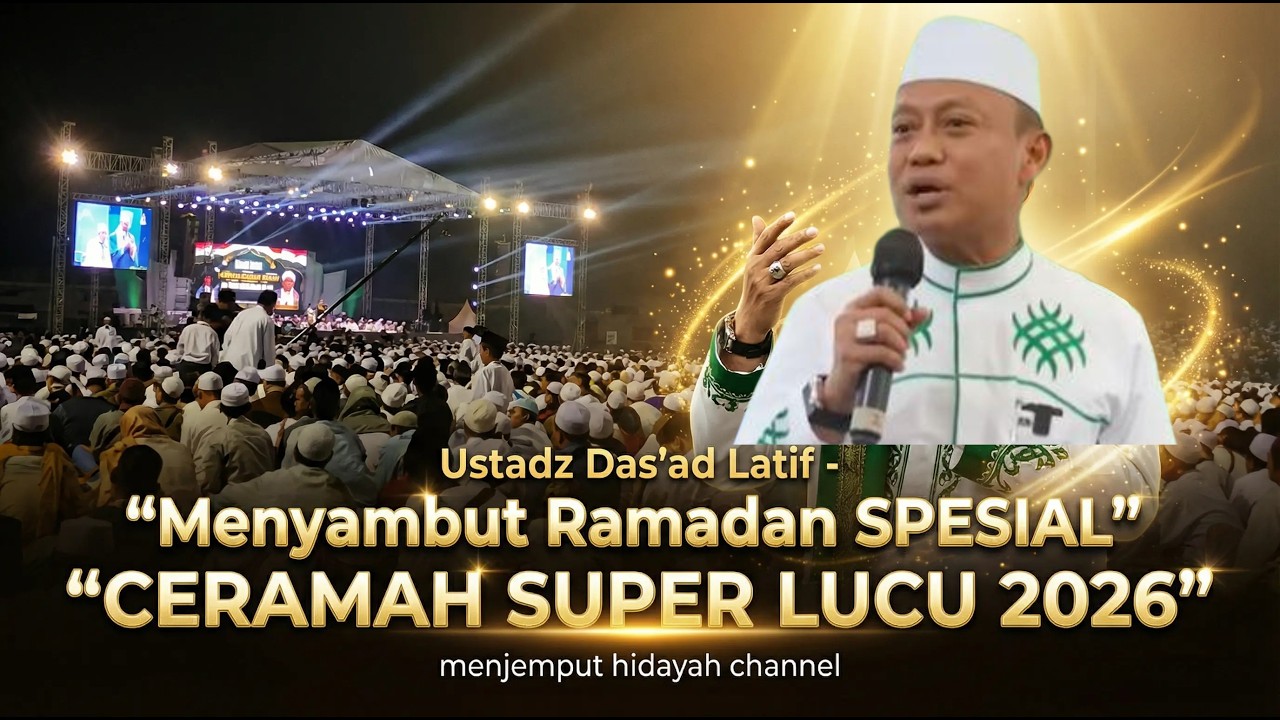 CERAMAH SUPER LUCU TAHUN 2026 CERAMAH TERBARU USTADZ DAS'AD LATIF 