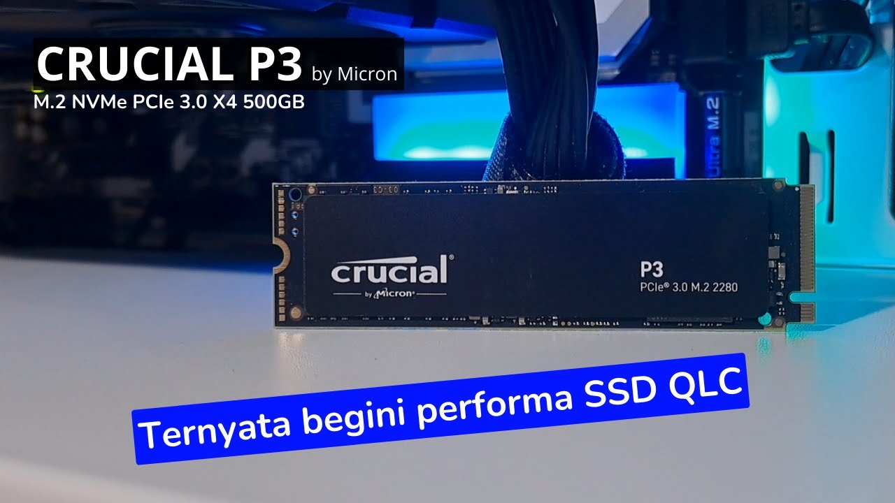 Performa SSD QLC Ternyata Begini!!! | Review SSD Crucial P3 500GB M.2 NVMe PCI-e 3.0 X4