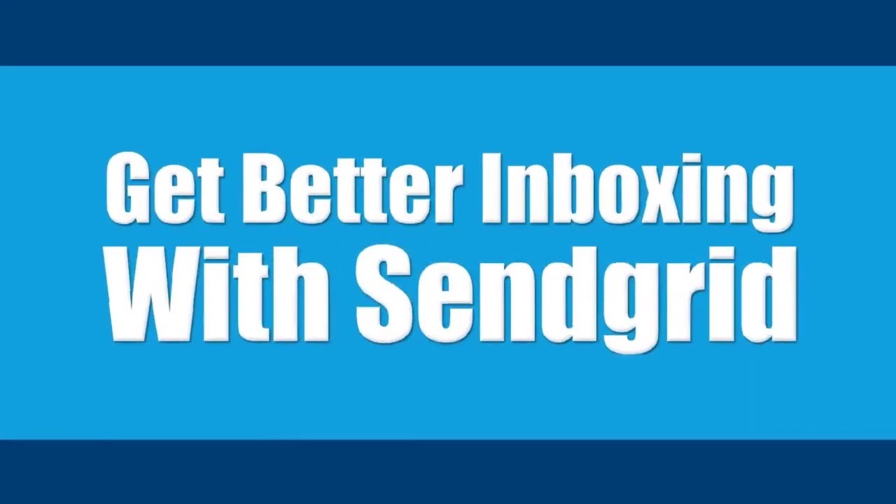 Get Better Inboxing with Sendgrid