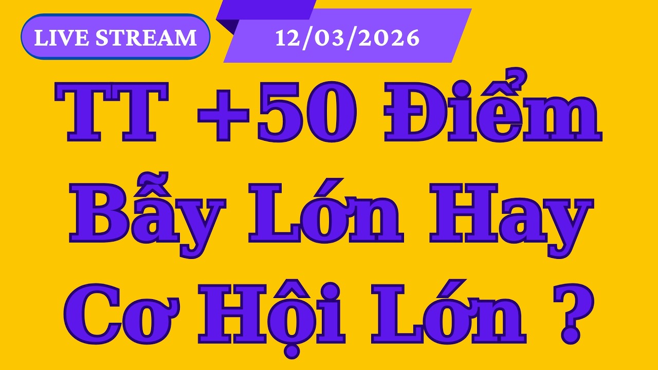 VN-index 12/03: Thị Trường Tăng +50 Điểm | Cái Bẫy Lớn Hay Cơ Hội Lớn ?
