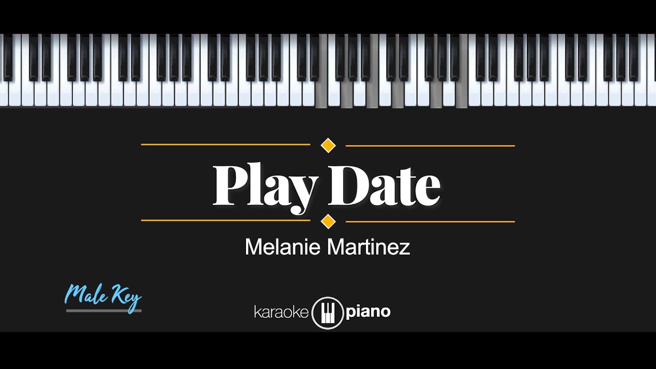 Play Date - Melanie Martinez (KARAOKE PIANO - MALE KEY)