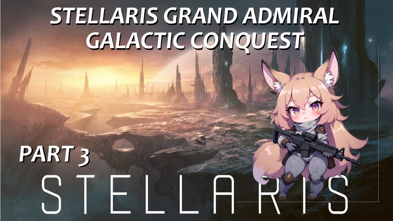 Stellaris Grand Admiral Galactic Conquest Part 3