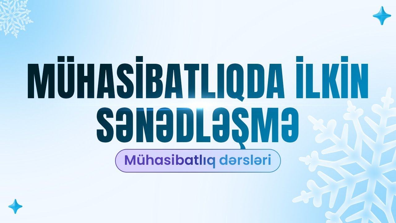Mühasibatlıqda ilkin sənədləşmə | Mühasibatlıq dərsləri