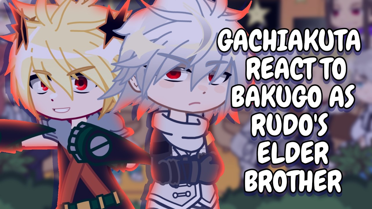 Gachiakuta React To Bakugo As Rudo's Elder Brother || Gacha React