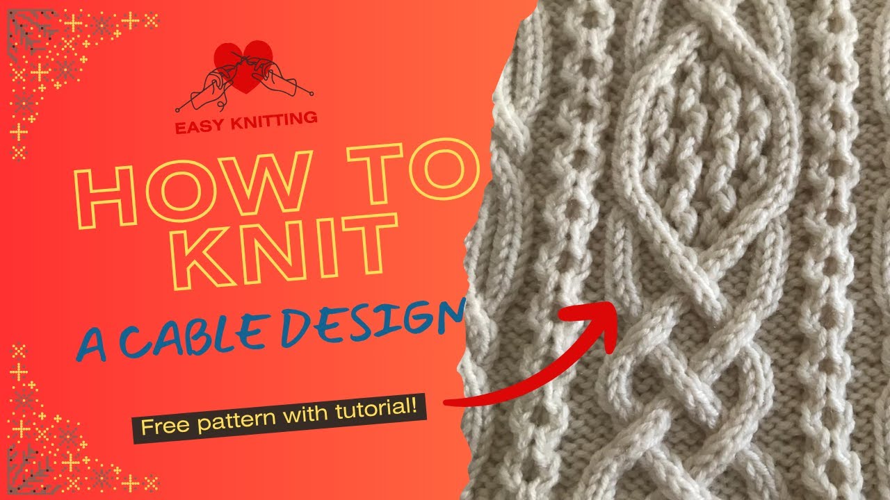 CABLE DESIGN WITH EASY KNITTING CHANNEL PART 1 HOW TO KNIT A CABLE DESIGN