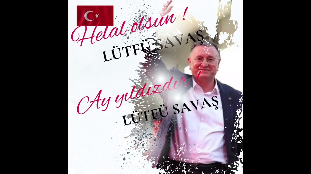 HELAL OLSUN LÜTFÜ SAVAŞ (SEÇİM ŞARKISI 2024)