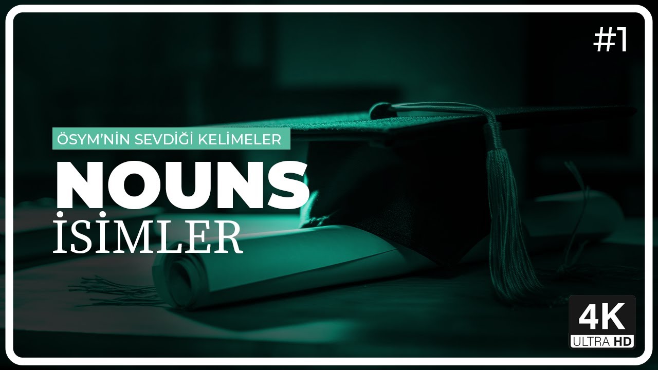 NOUNS (İSİMLER) [Part 1] - ÖSYM'NİN SEVDİĞİ KELİMELER