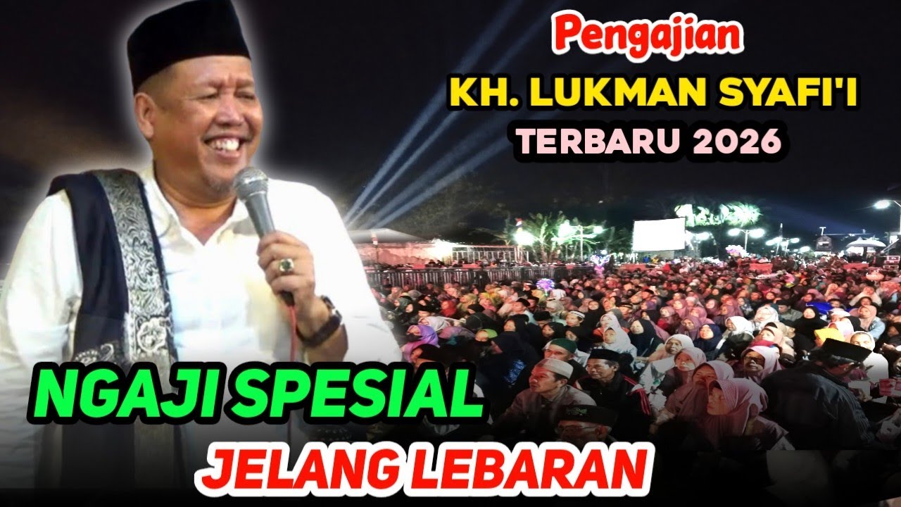 🔴 PENGAJIAN KH LUKMAN SYAFI'I TERBARU SPESIAL NGAJI JELANG LEBARAN 