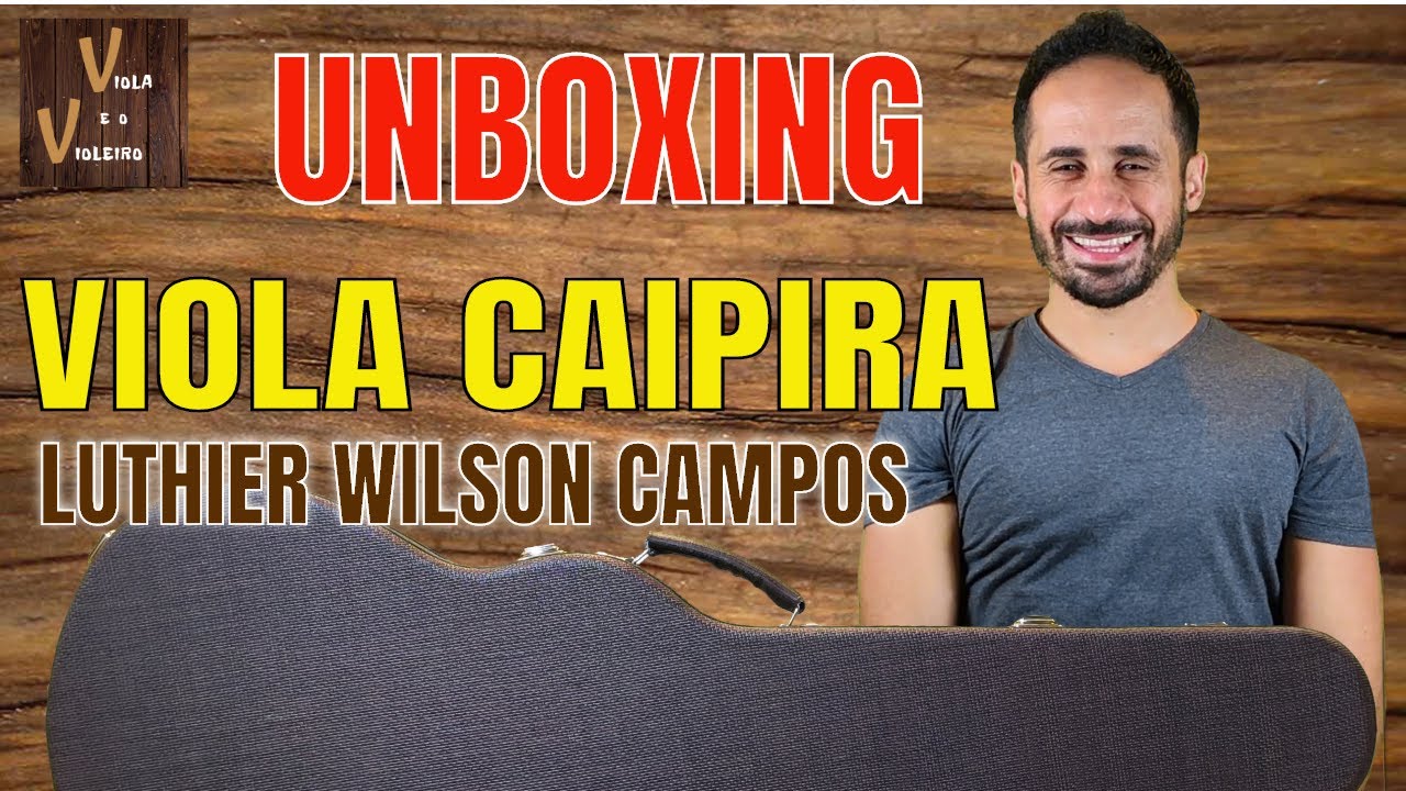 UNBOXING Viola Caipira Luthier Wilson Campos