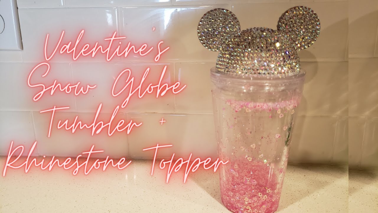 Valentine Snow Globe Glitter Tumbler DIY plus Bling Mickey Cup Topper I Period Six Designs