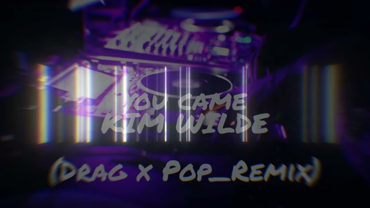 Kim Wilde - you came (Drag x Pop_Remix) 2025 - Bootie, Remix, only Promo!