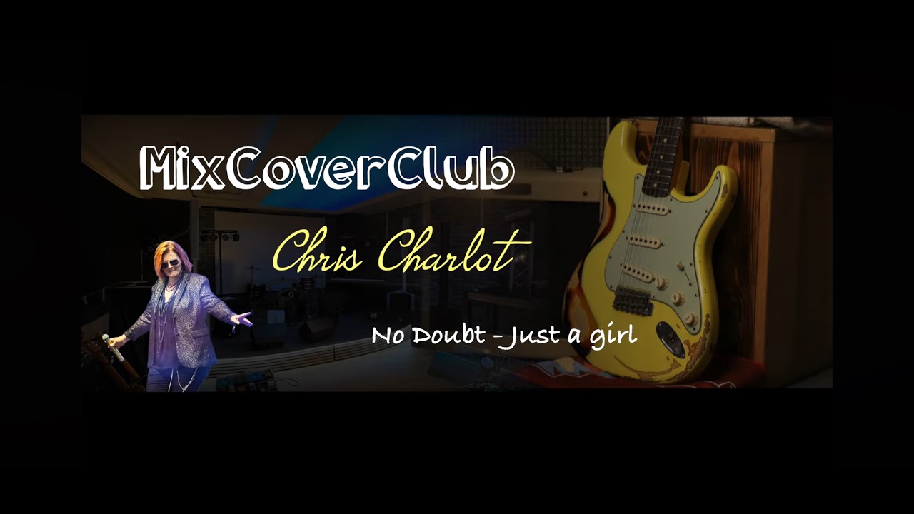 NO DOUBT - Just a girl (Cover live Video) - Cover by MixCoverClub featuring Chris Charlot