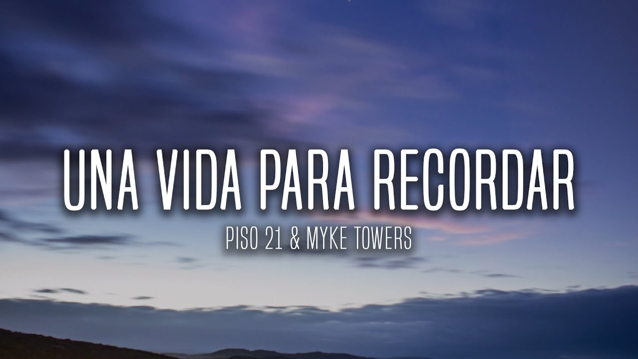 Piso 21 & Myke Towers - Una Vida Para Recordar (Lyrics / Letra)