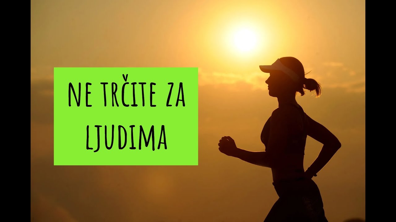 NE TRČITE za ljudima