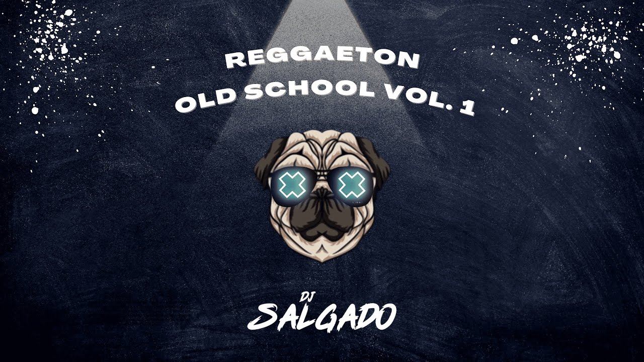 Reggaeton Old School Vol. 1 - DJ Salgado (Llegamos A La Disco Remix, Hasta Abajo Remix, Prrrum) 🍑⚡
