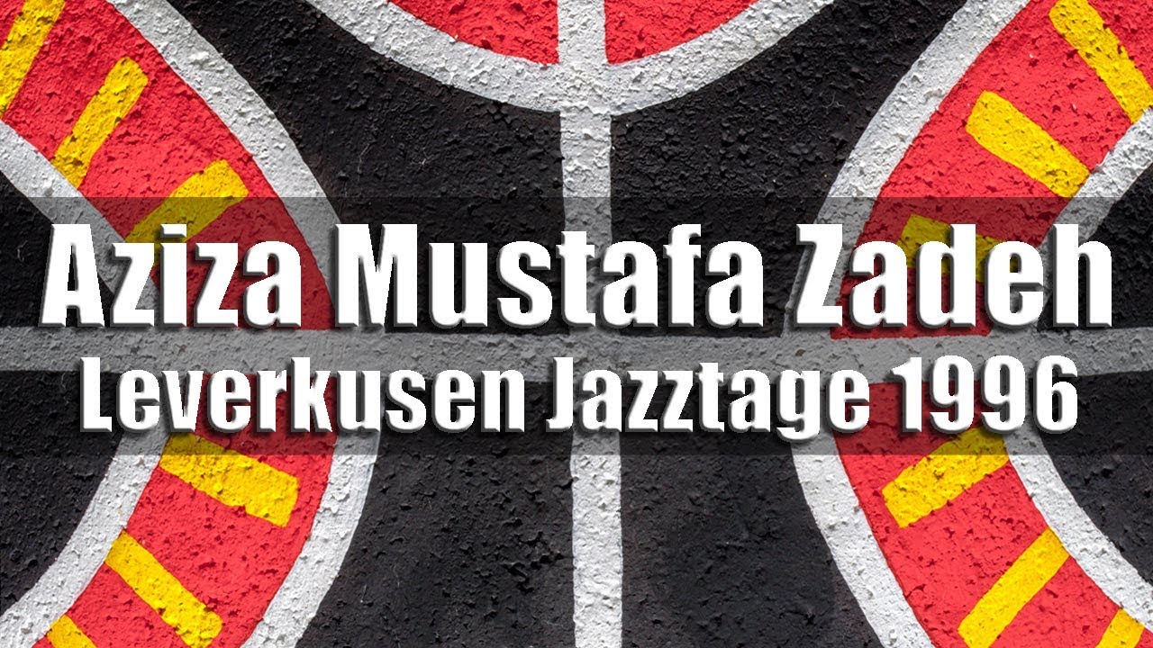 Aziza Mustafa Zadeh - Leverkusener Jazztage 1996
