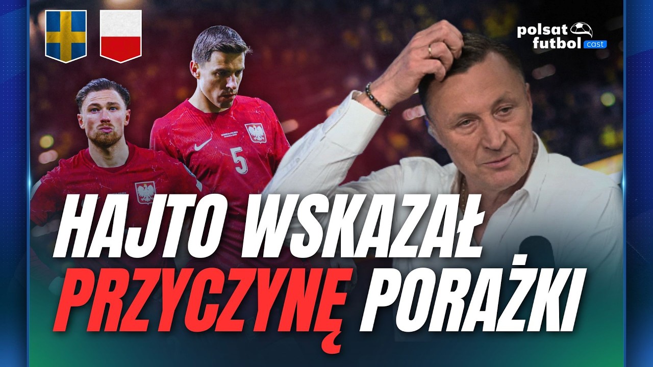 SZWECJA - POLSKA: HAJTO OCENIŁ WYSTĘP POLAK&Oacute;W! | POLSAT FUTBOL CAST #124