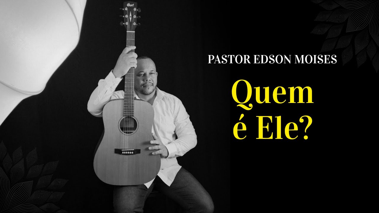 Quem é Ele? - Pastor Edson Moises (Videoclipe Oficial)