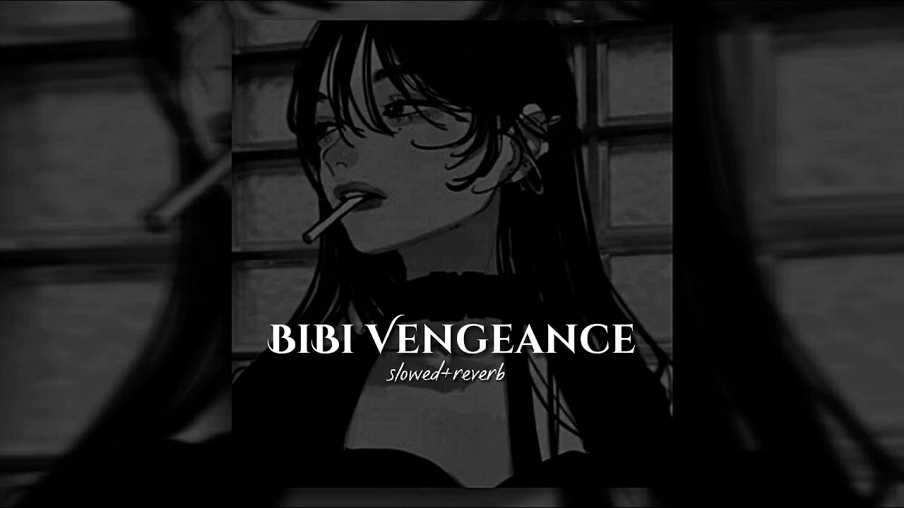 BIBI - BIBI Vengeance 【﻿slowed + reverb】