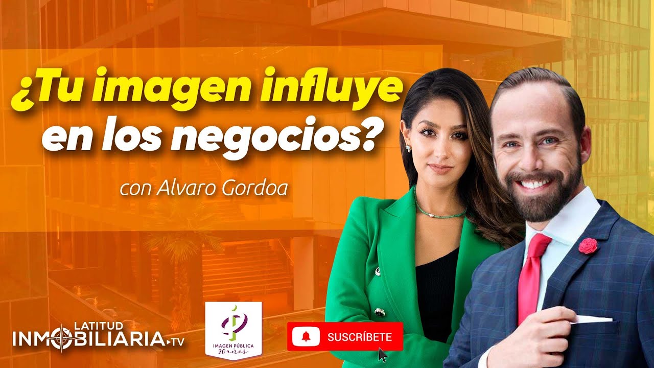 ¿Tu imagen influye en los negocios? ALVARO GORDOA RESPONDE 😎
