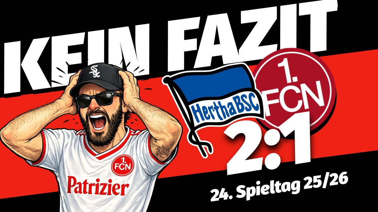 Kein FAZIT | Hertha : FCN 2:1 | 24. Spieltag 2025/26