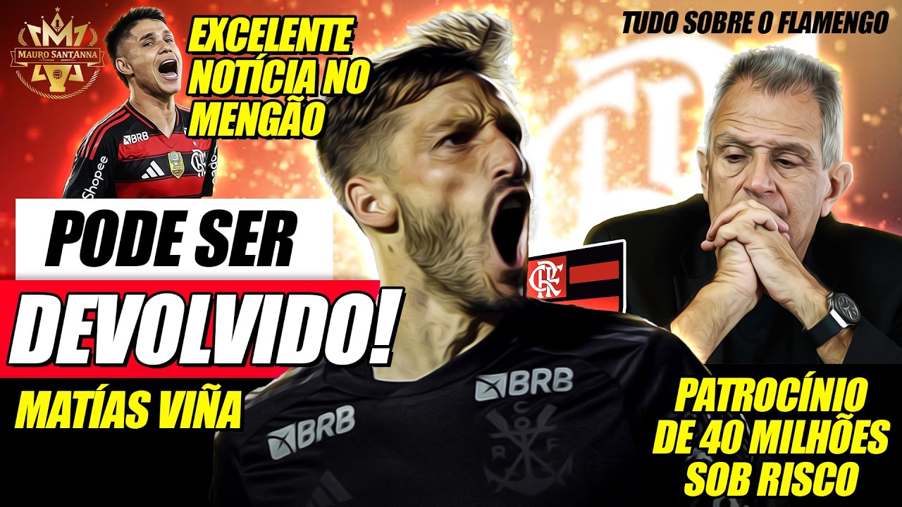 🔥 REVIRAVOLTA: VINA PODE SER DEVOLVIDO! EXCELENTE NOTÍCIA NO FLAMENGO! PATROCÍNIO DE 40 MI EM RISCO