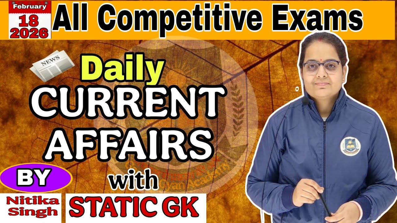 18 February 2026 Current Affairs/Current Affairs Today/Daily current affairs with MCQs/Gaurav Gyan 