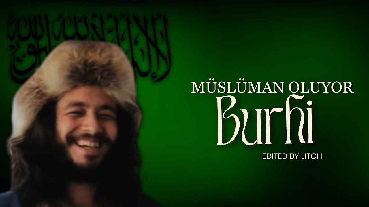 Burhi İslama D&ouml;n&uuml;yor edit w/@Burhi