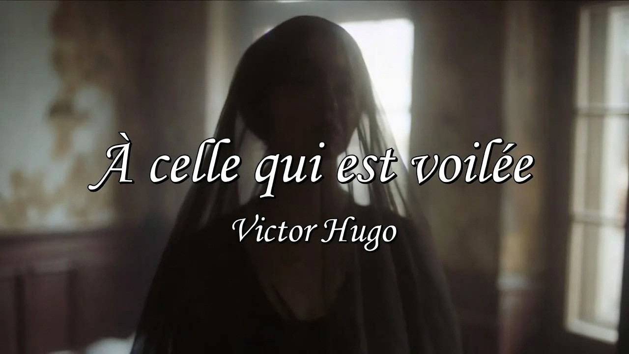 A celle qui est voilée. Poème de Victor Hugo