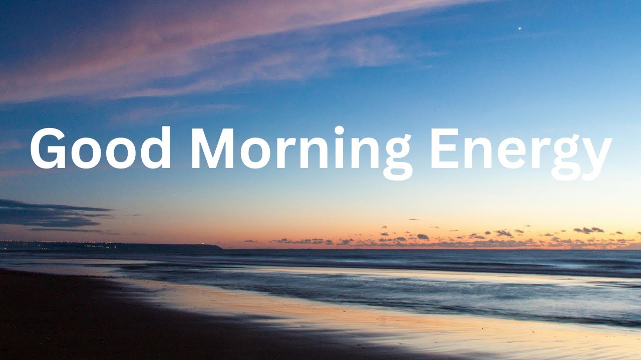 Good Morning Energy Music | Positive Start to Your Day