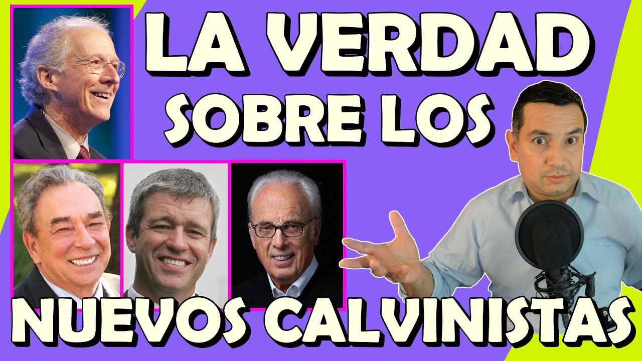¿QUE ES EL NUEVO CALVINISMO? CALVINISTAS Y TODAS SUS VERDADES 