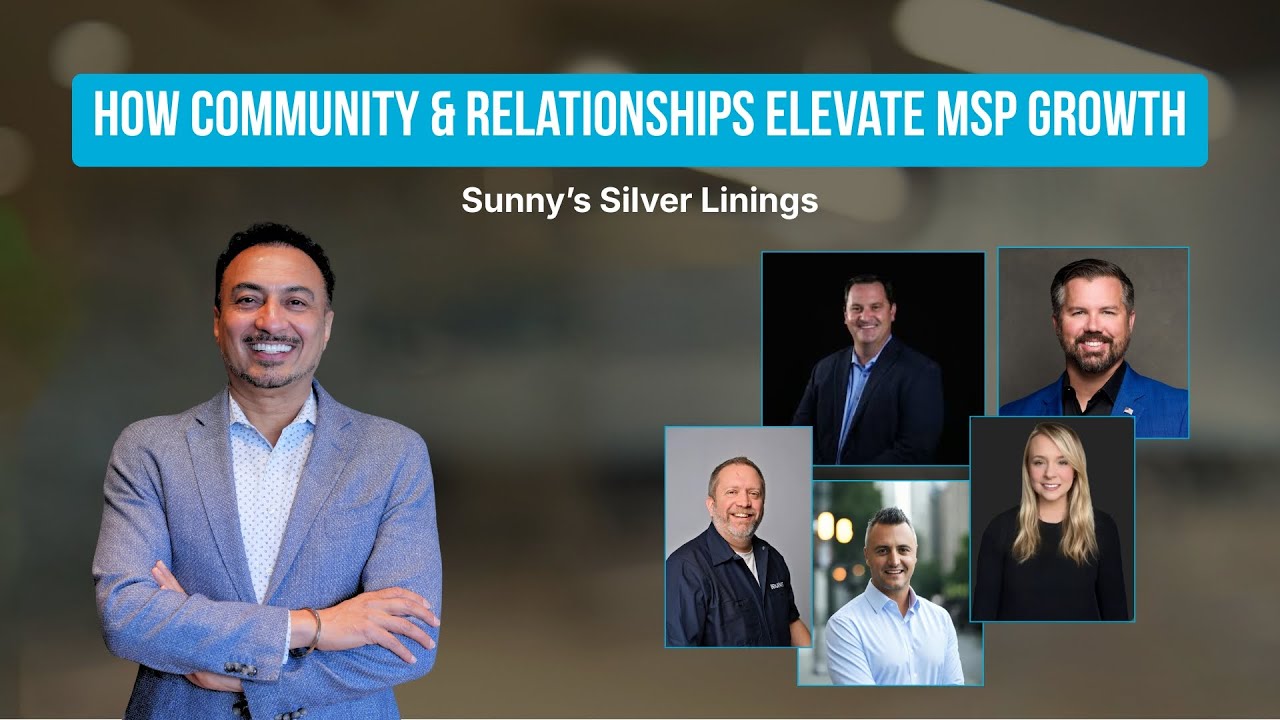 How MSPs Scale by Building Trust & Community, Sunny’s Silver Linings