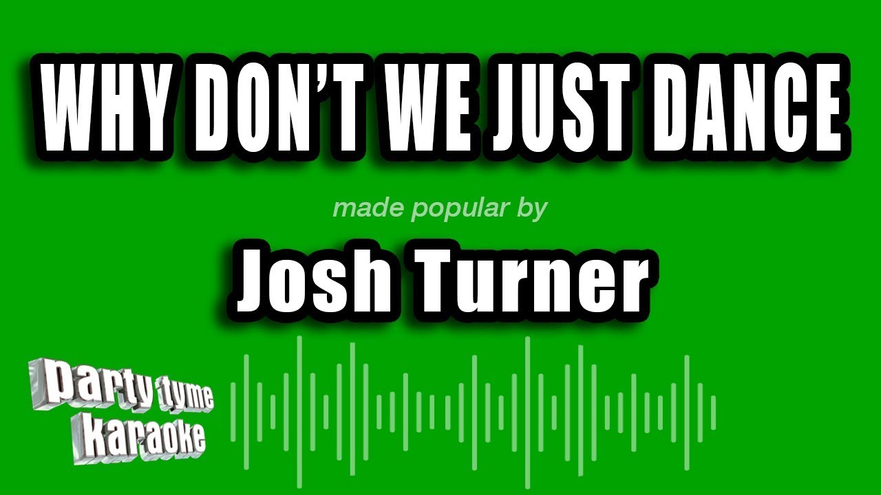 Josh Turner - Why Don't We Just Dance (Karaoke Version)