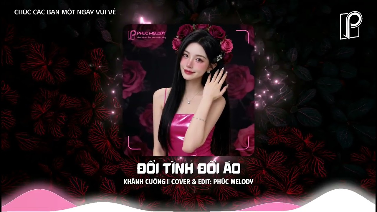 Đổi Tình Đổi Áo Cover | Phúc · Melody | Phong Cách Nhạc Dance #phucmelody #doitinhdoiao