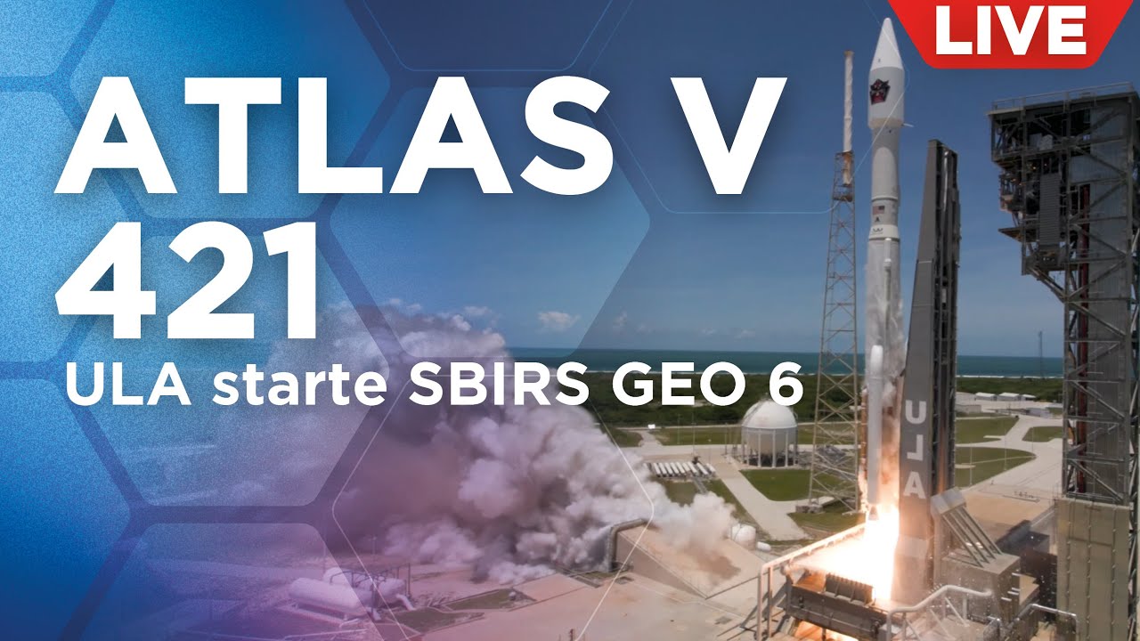 Live: Atlas V 421 Rakete von ULA startet SBIRS GEO 6 für die U.S. Space Force