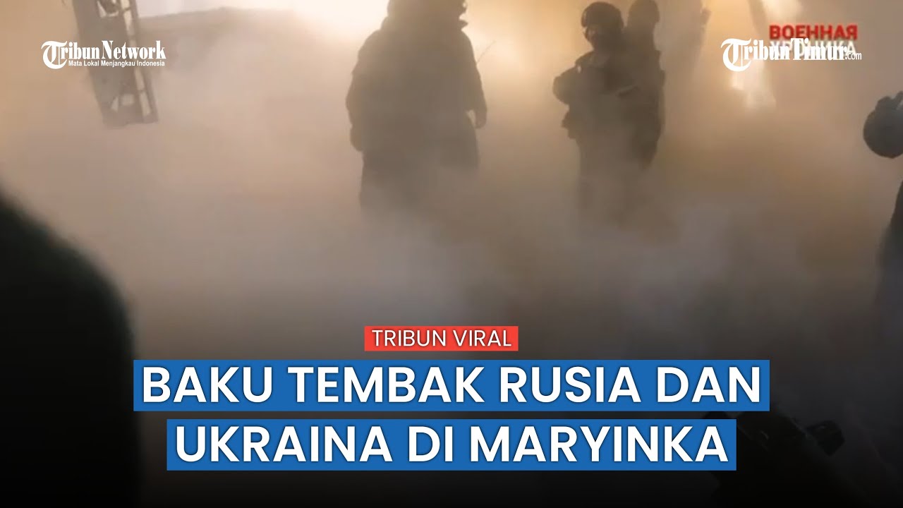Militer Rusia Jorjoran Gempur Posisi dan Benteng Pasukan Ukraina di Maryinka