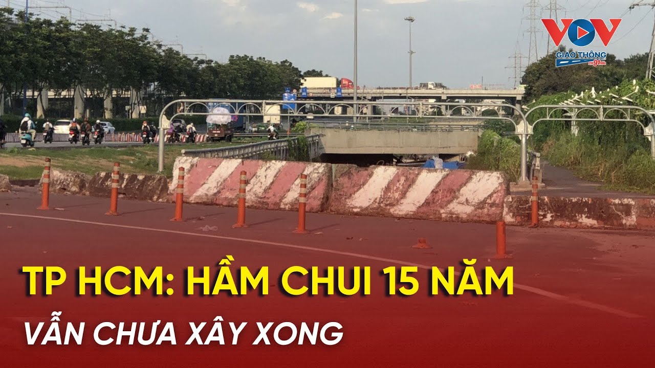 TP.HCM: Hầm chui làm gần 15 năm vẫn chưa xong?  #vovgiaothong #fm91