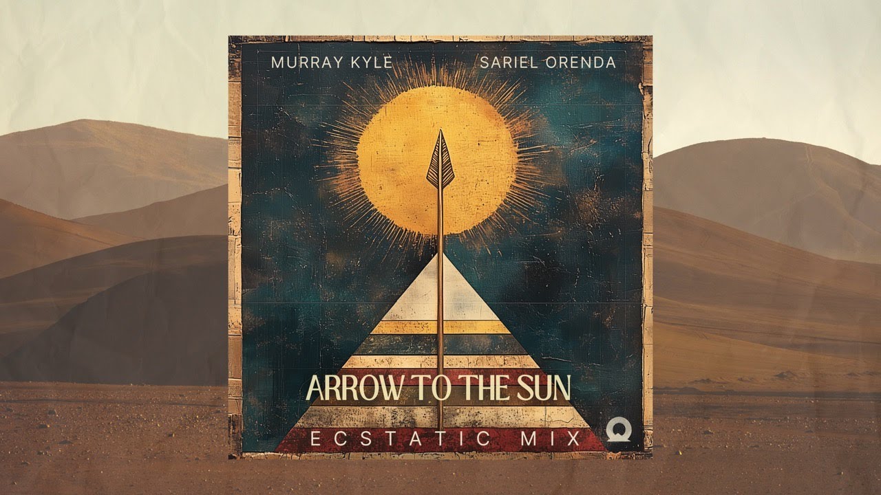Murray Kyle, Sariel Orenda - Arrow To The Sun (Ecstatic Mix)
