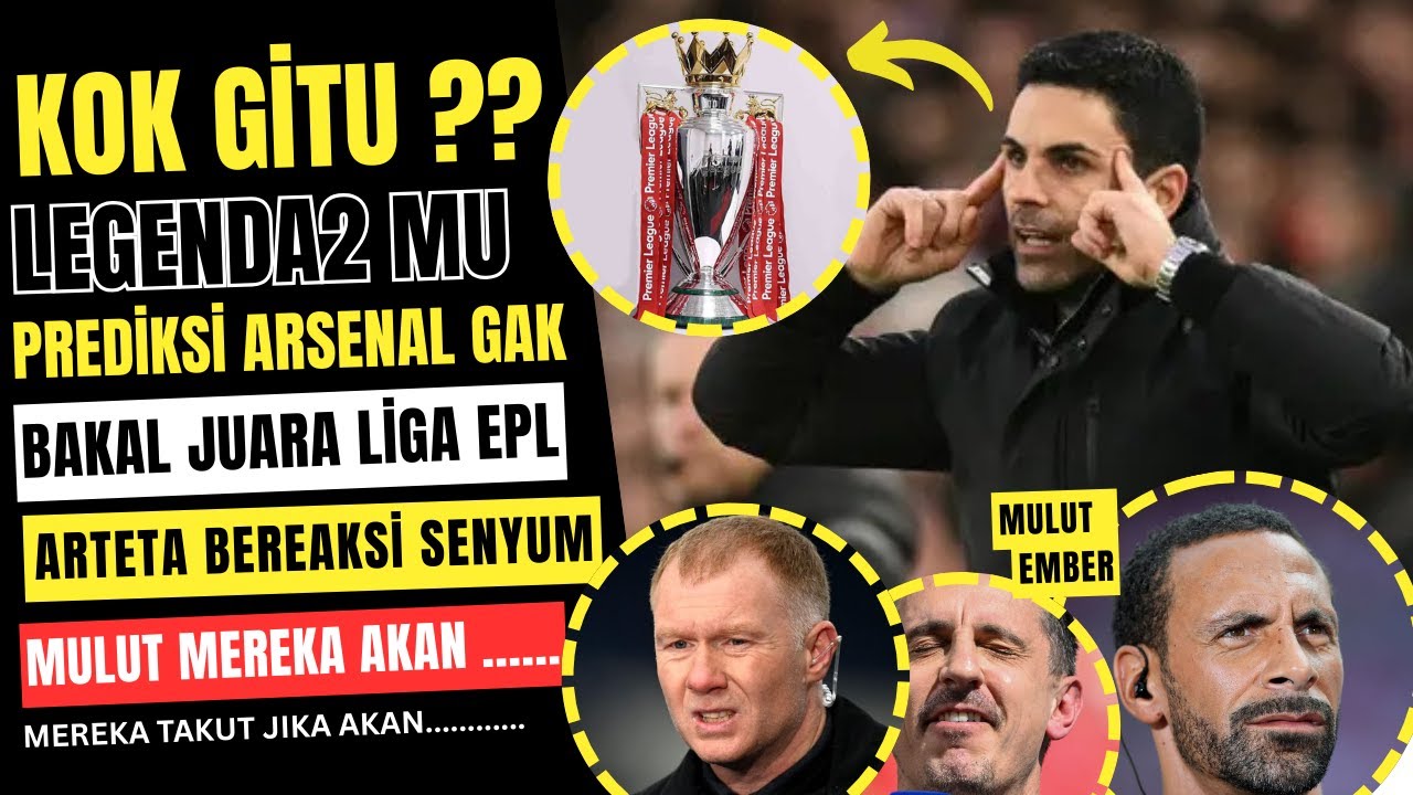 mengapa legenda legenda MU rame rame menyerang arsenal dan menyatakan arsenal tak akan juara?