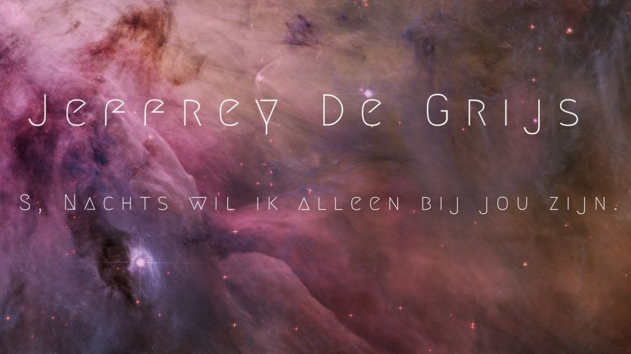 Jeffrey De Grijs - S, Nachts wil ik alleen bij jou zijn.