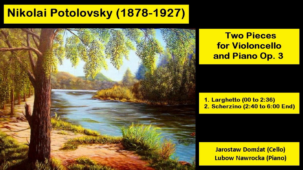 Nikolai Potolovsky (1878-1927) - Two Pieces for Violoncello and Piano Op. 3