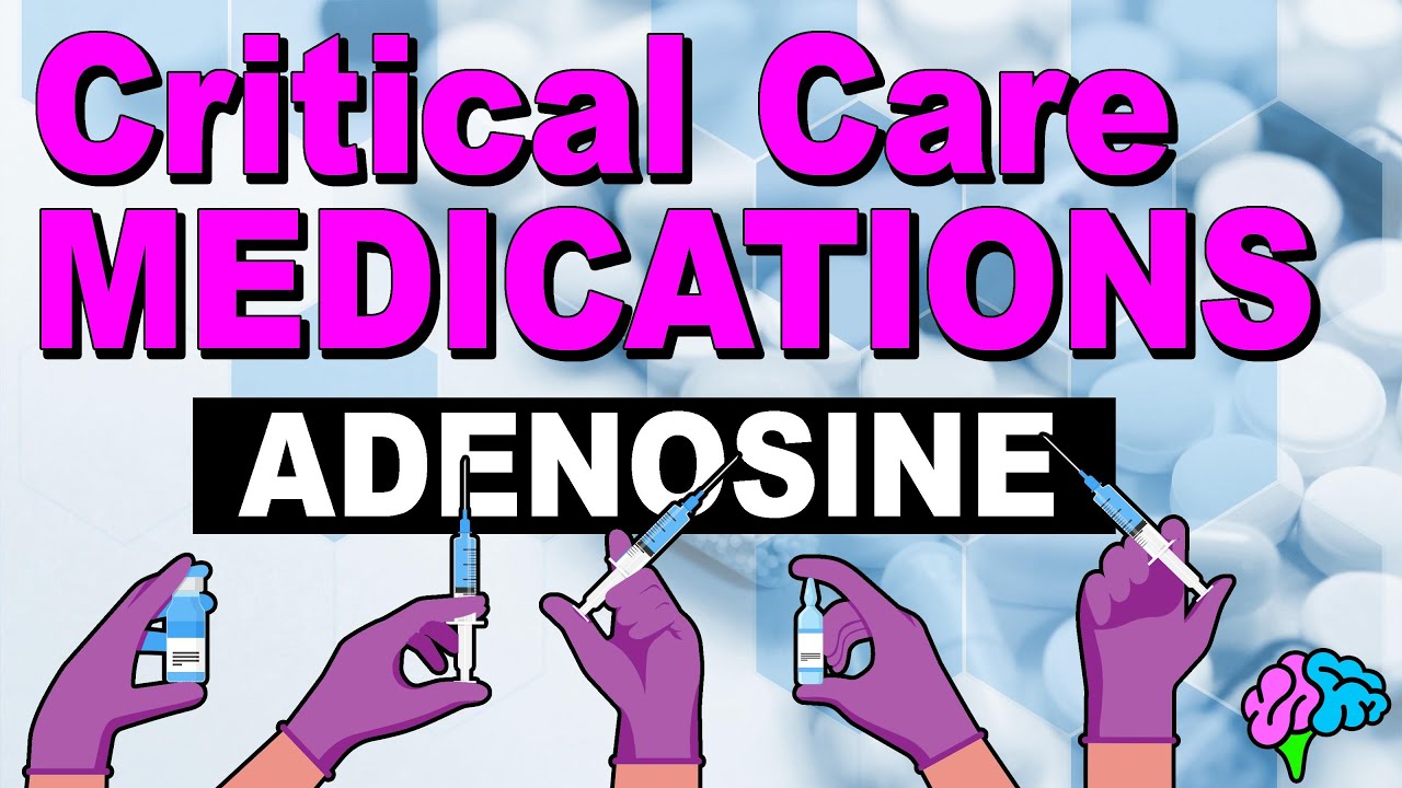 Adenosine - Critical Care Medications