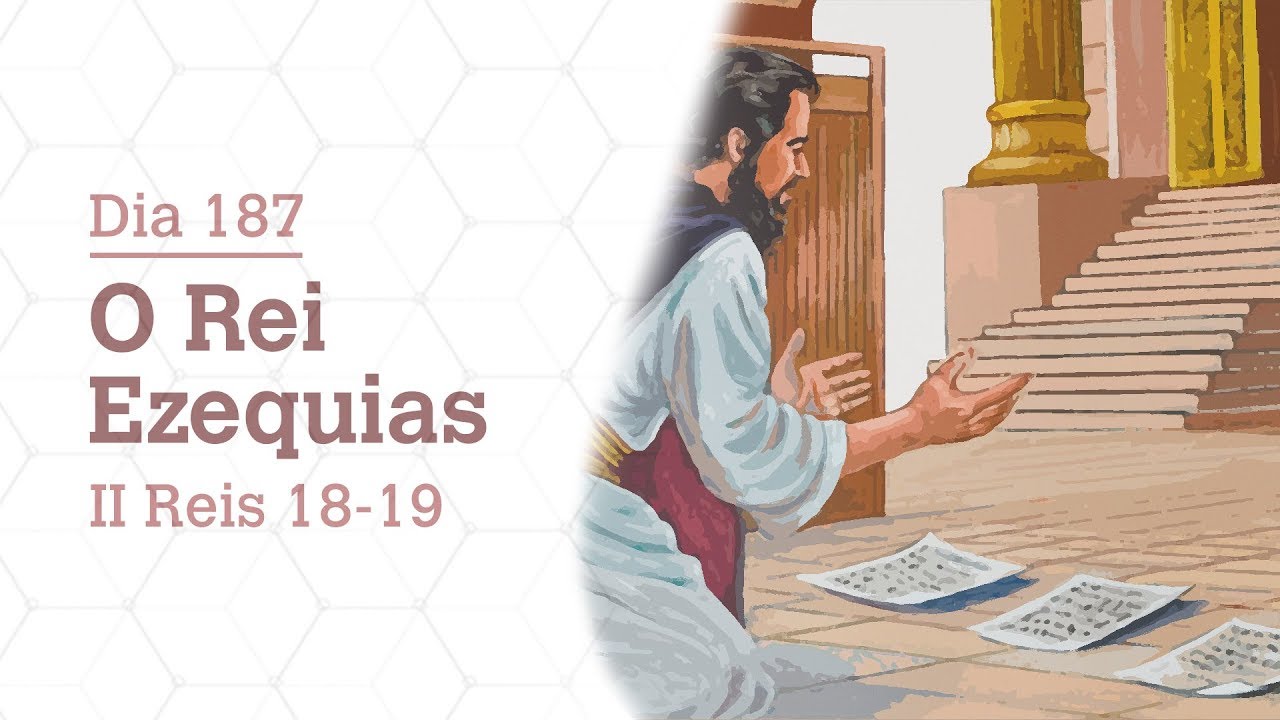 DIA 187 | O REI EZEQUIAS | II REIS 18-19 | BÍBLIA TODO DIA